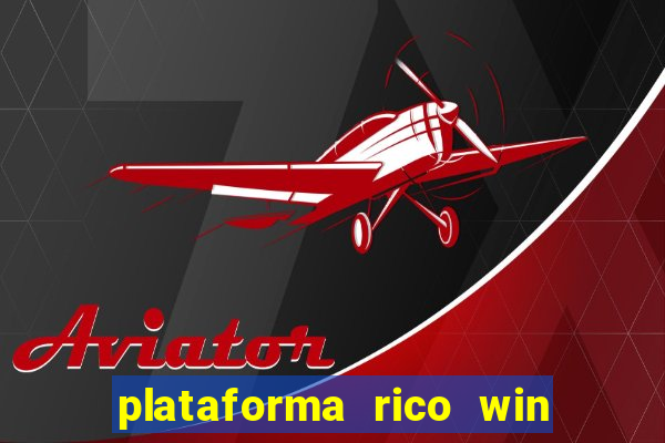 plataforma rico win paga mesmo