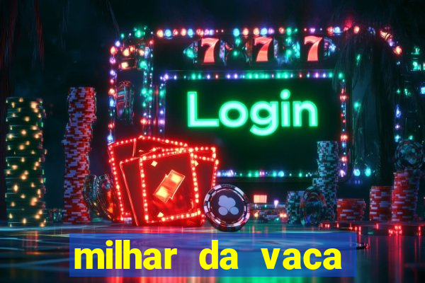 milhar da vaca mais atrasada