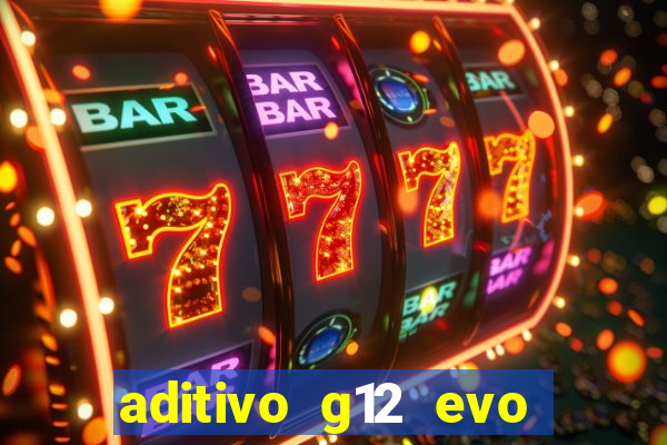 aditivo g12 evo ficha tecnica