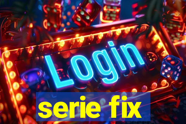 serie fix