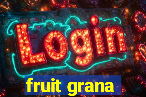 fruit grana