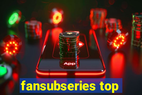 fansubseries top