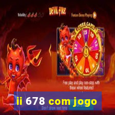 ii 678 com jogo