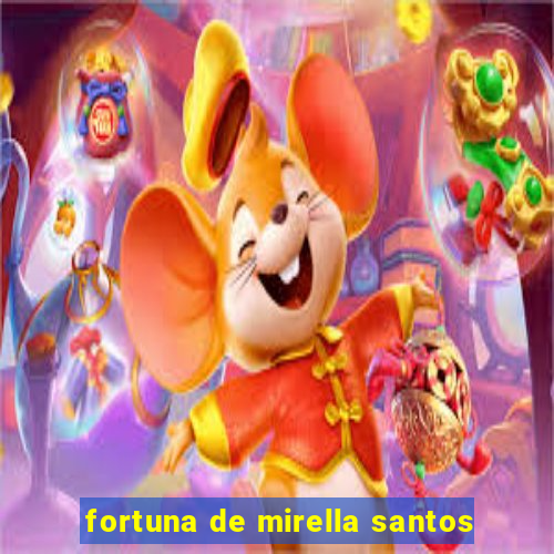 fortuna de mirella santos