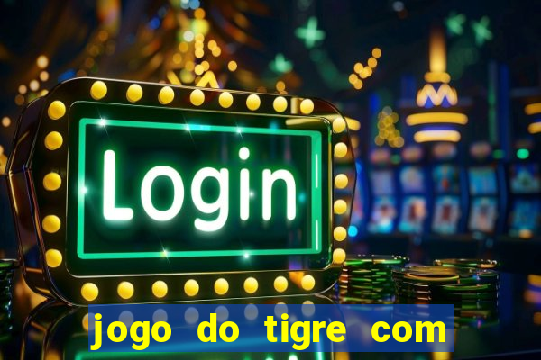 jogo do tigre com 5 reais