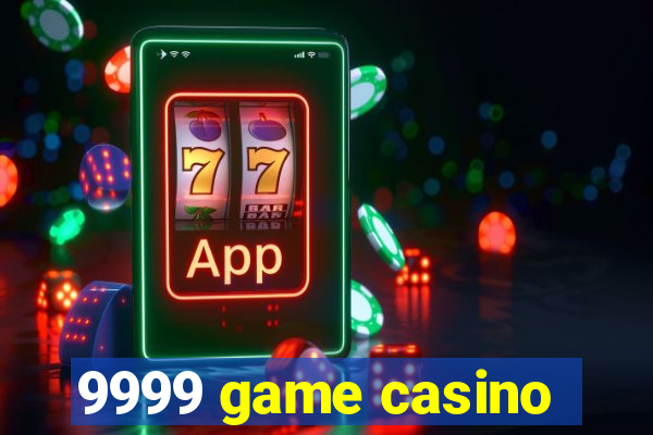 9999 game casino