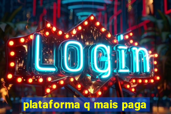 plataforma q mais paga