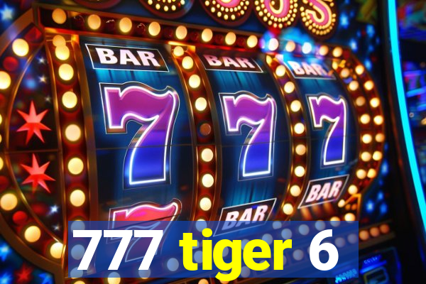 777 tiger 6