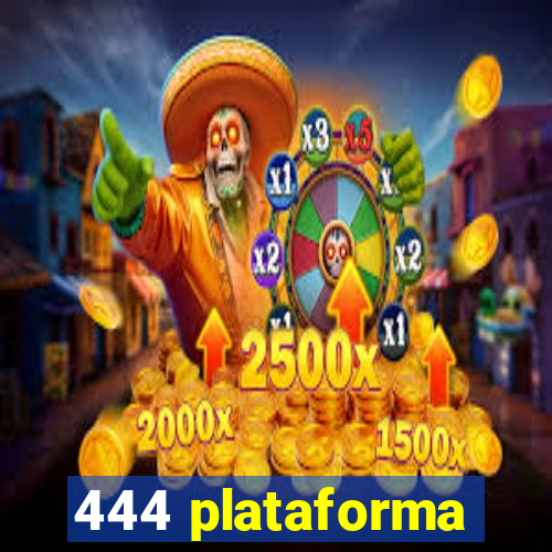 444 plataforma