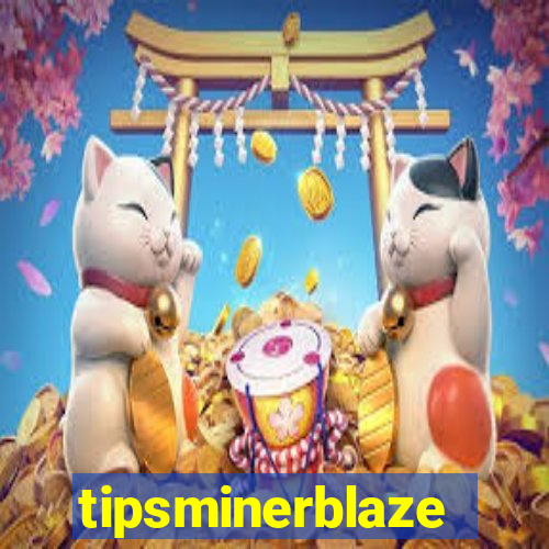 tipsminerblaze