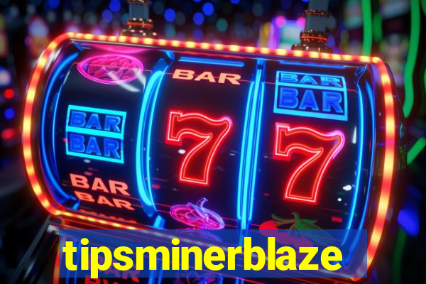 tipsminerblaze