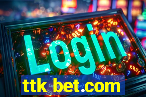 ttk bet.com