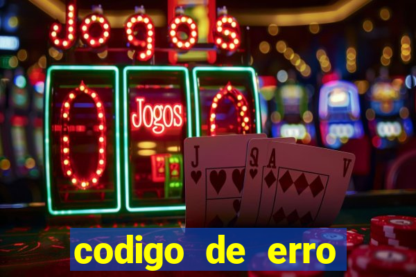 codigo de erro s105 bet365