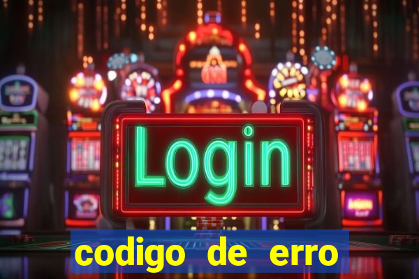 codigo de erro s105 bet365