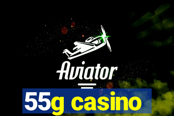 55g casino