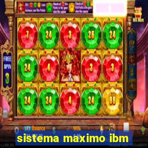 sistema maximo ibm