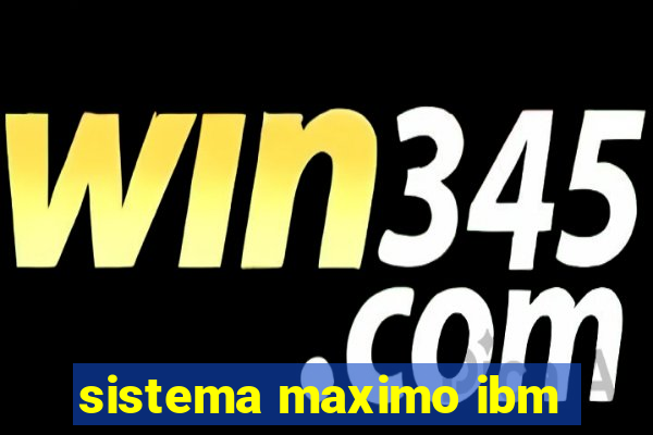 sistema maximo ibm