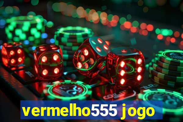 vermelho555 jogo