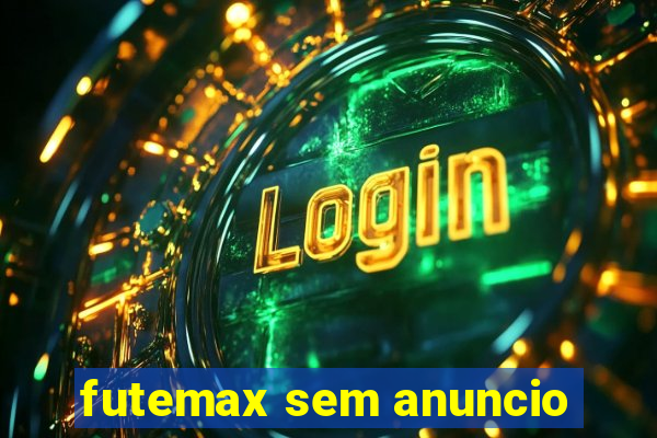 futemax sem anuncio