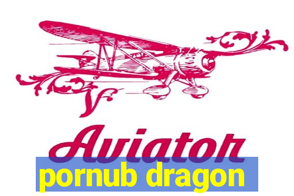 pornub dragon