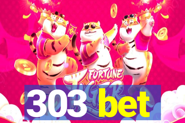 303 bet