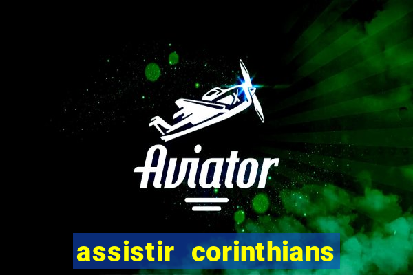 assistir corinthians futebol play hd