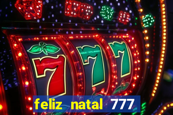 feliz natal 777 plataforma login