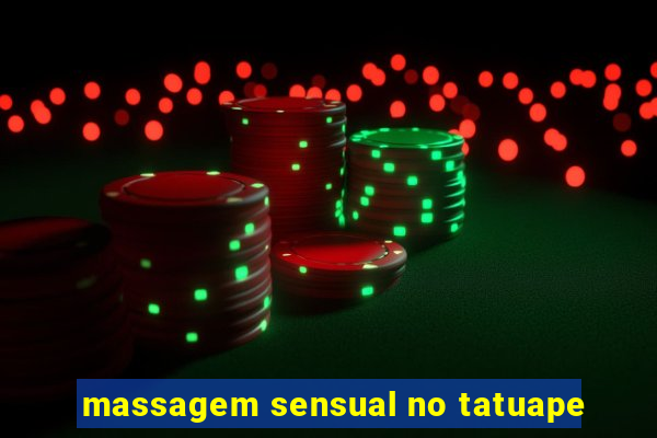 massagem sensual no tatuape