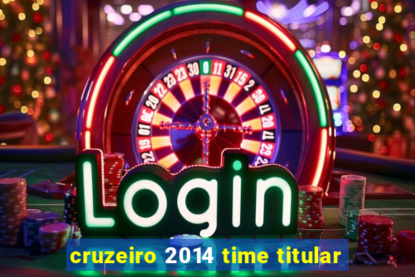 cruzeiro 2014 time titular