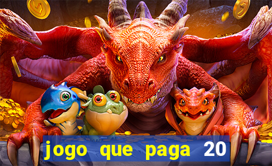 jogo que paga 20 reais para se cadastrar