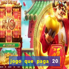 jogo que paga 20 reais para se cadastrar