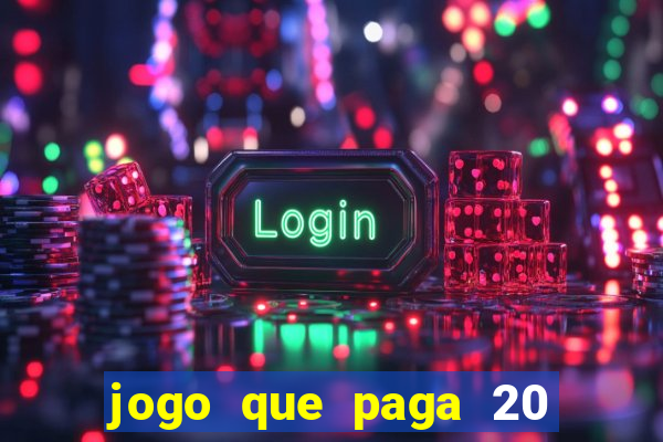 jogo que paga 20 reais para se cadastrar