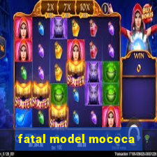 fatal model mococa