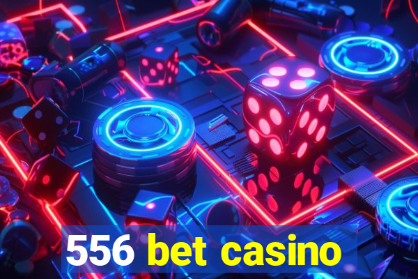 556 bet casino