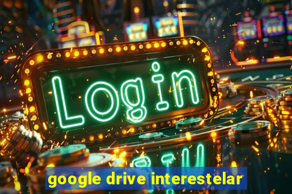 google drive interestelar