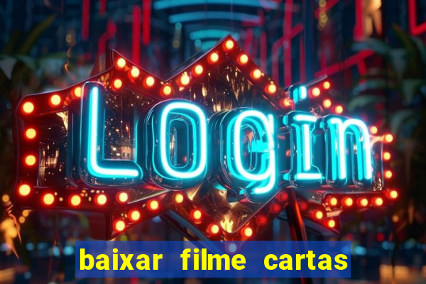 baixar filme cartas para deus dublado