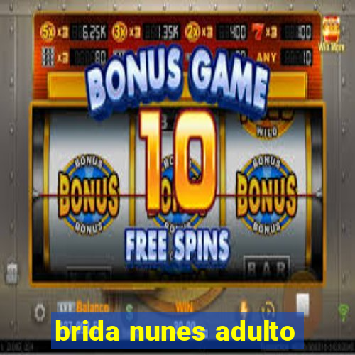 brida nunes adulto