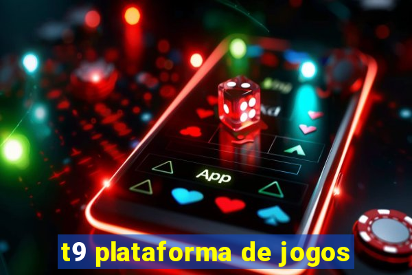 t9 plataforma de jogos