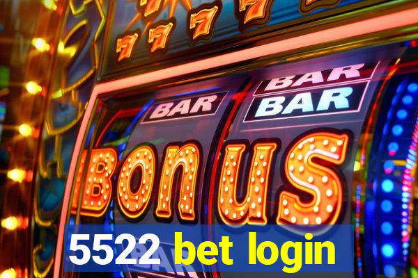 5522 bet login