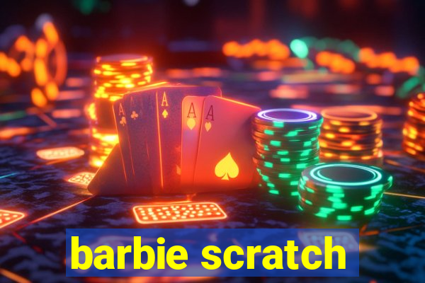 barbie scratch