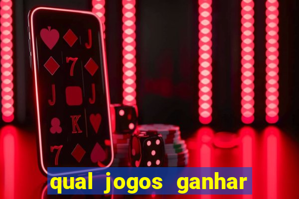 qual jogos ganhar dinheiro de verdade