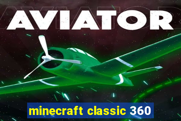 minecraft classic 360