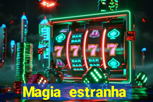 Magia estranha filme completo dublado