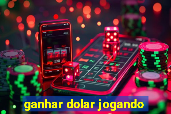 ganhar dolar jogando