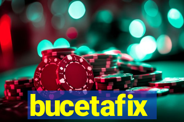 bucetafix