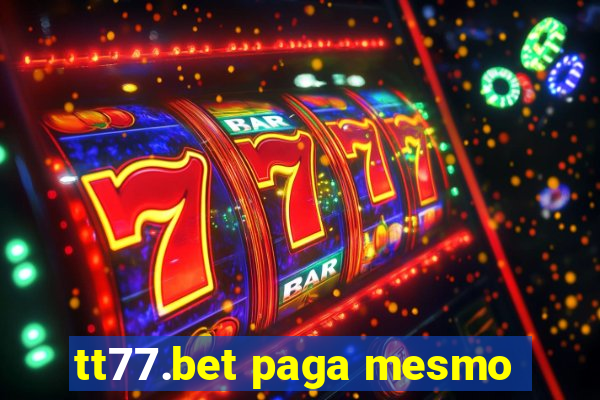 tt77.bet paga mesmo