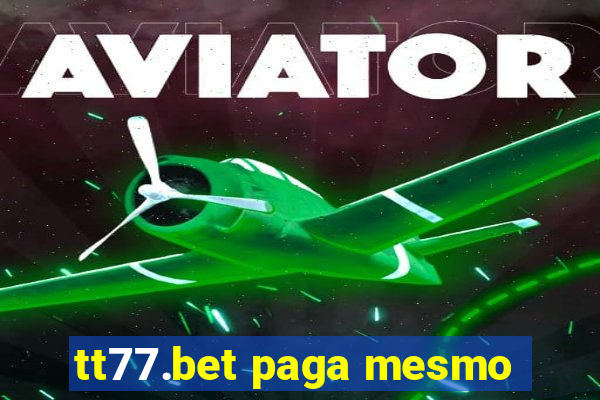 tt77.bet paga mesmo