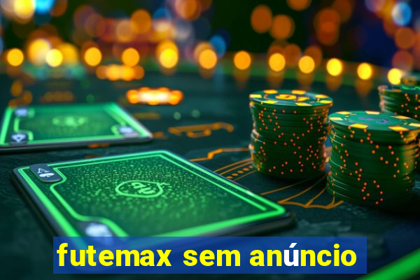 futemax sem anúncio