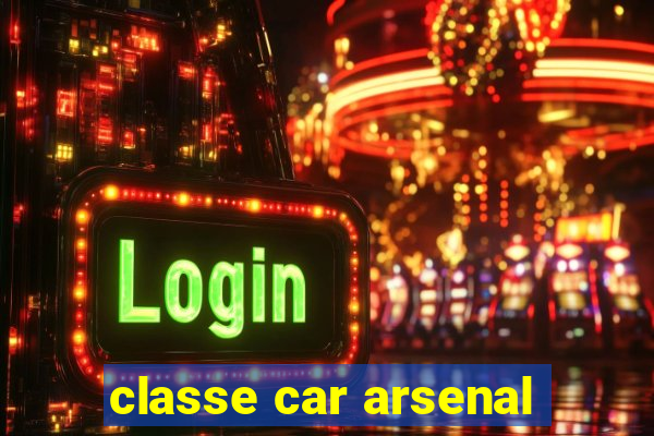 classe car arsenal