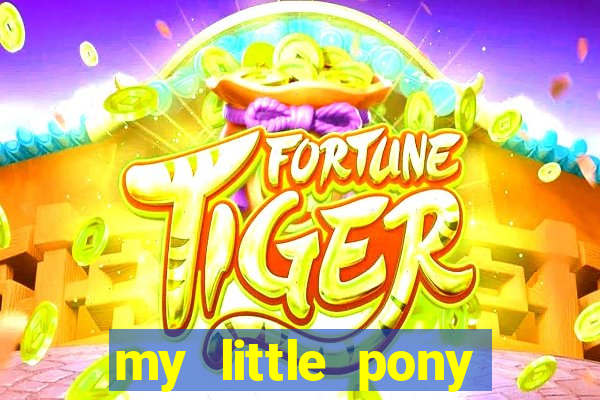 my little pony jogos de vestir